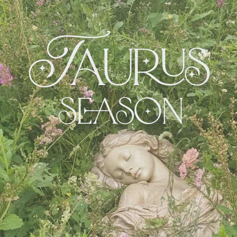 Your Guide To Taurus Season