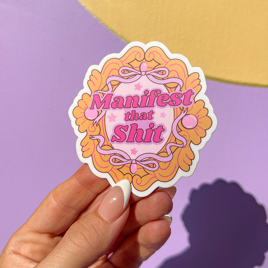 Manifest That Sh*t Sticker