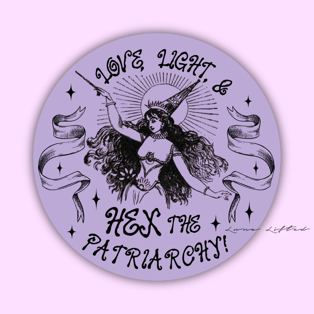 Love, Light, & Hex the Patriarchy Sticker