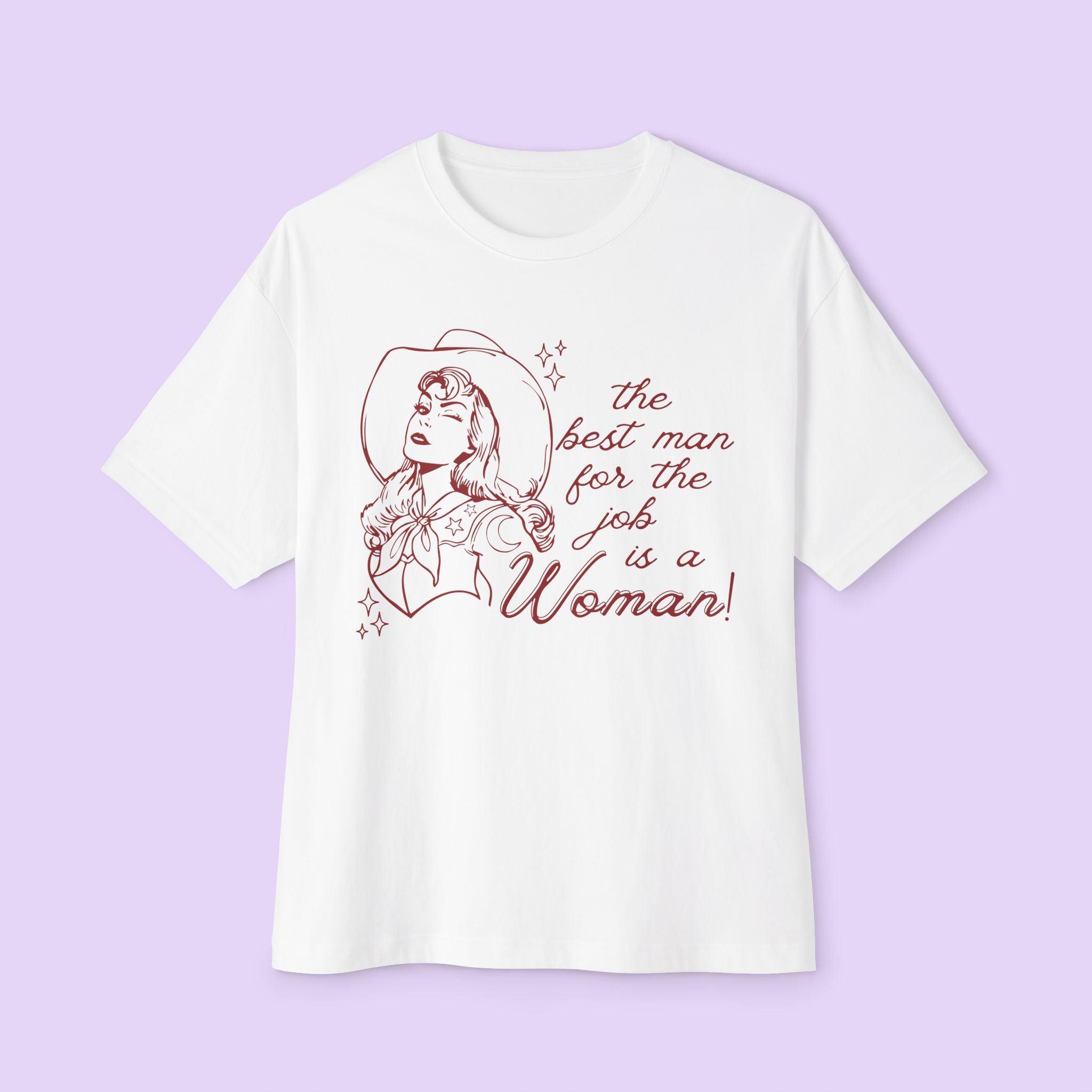 The Best Man for the Job is a Woman Oversized Tee