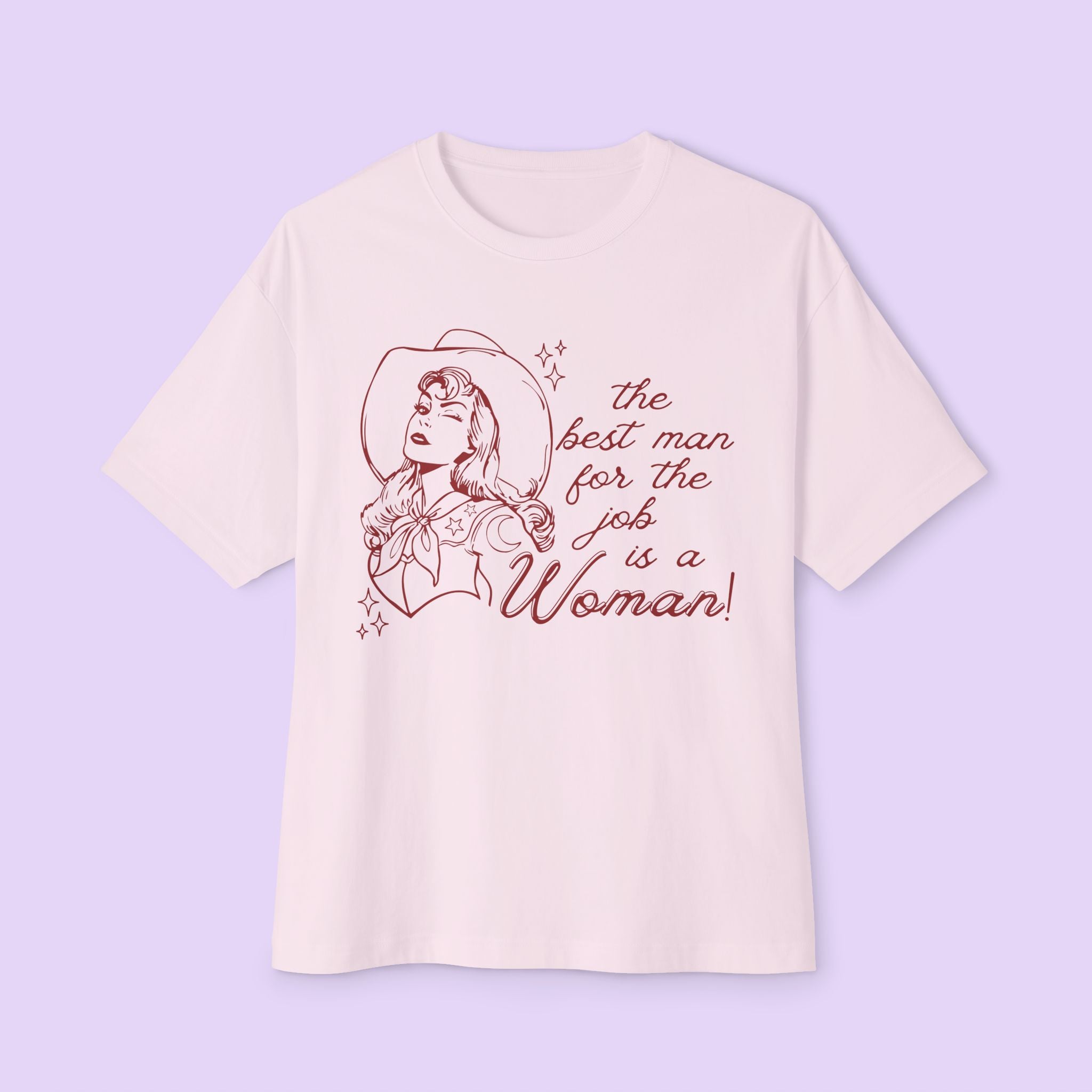 The Best Man for the Job is a Woman Oversized Tee