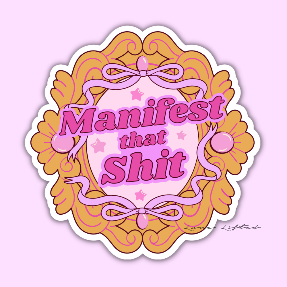 Manifest That Sh*t Sticker