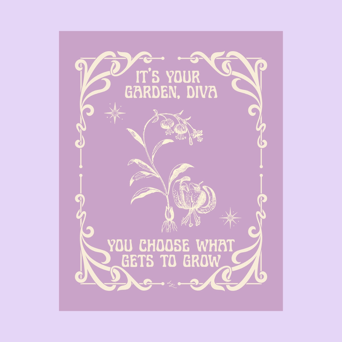 It's Your Garden, Diva Art Print